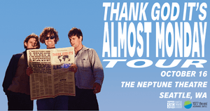 107.7 The End Presents Almost Monday at The Neptune Theatre