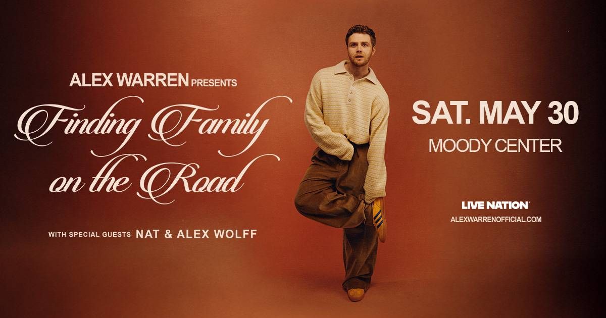Alex Warren Presents Finding Family on the Road May 30 Moody Center