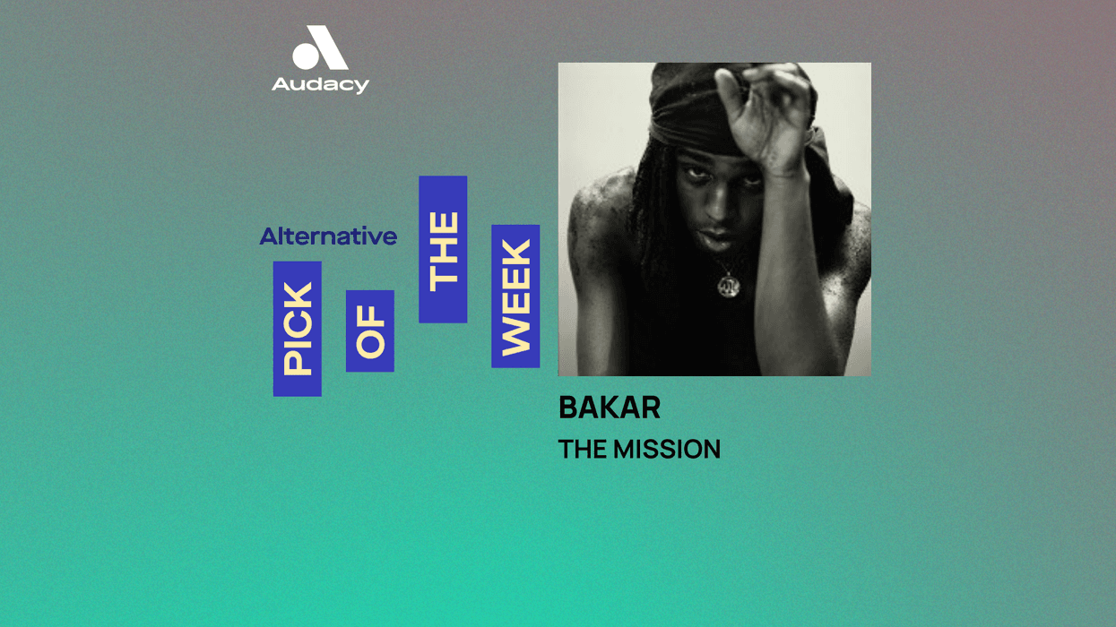 Audacy Alternative Pick of the Week: Bakar - The Mission