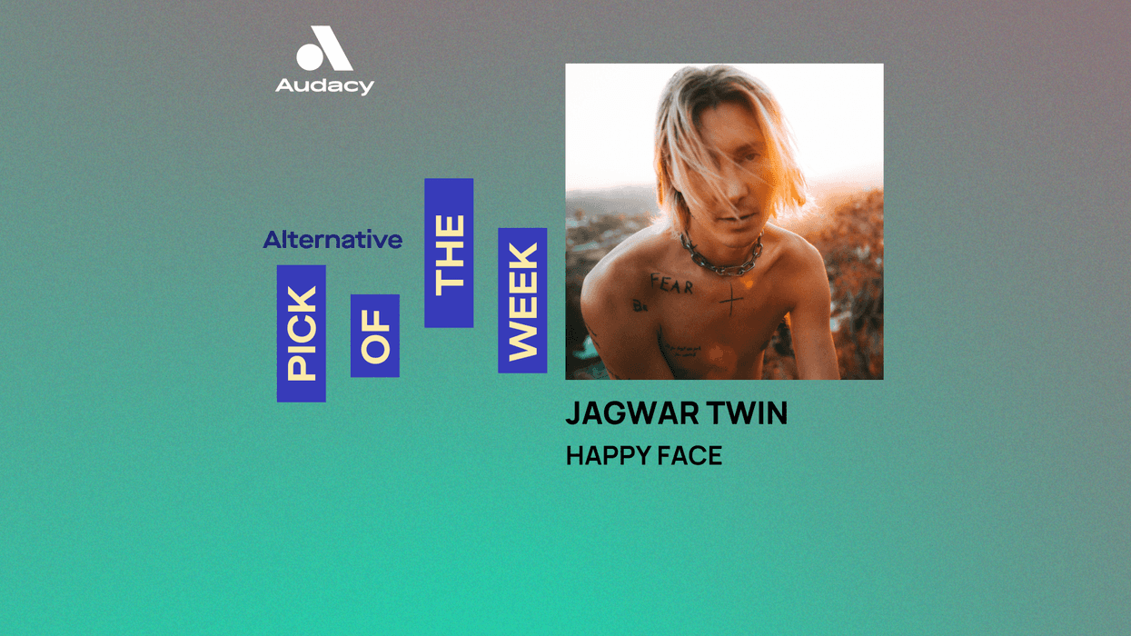 Audacy Alternative "Pick of the Week" is Jagwar Twin's "Happy Face."