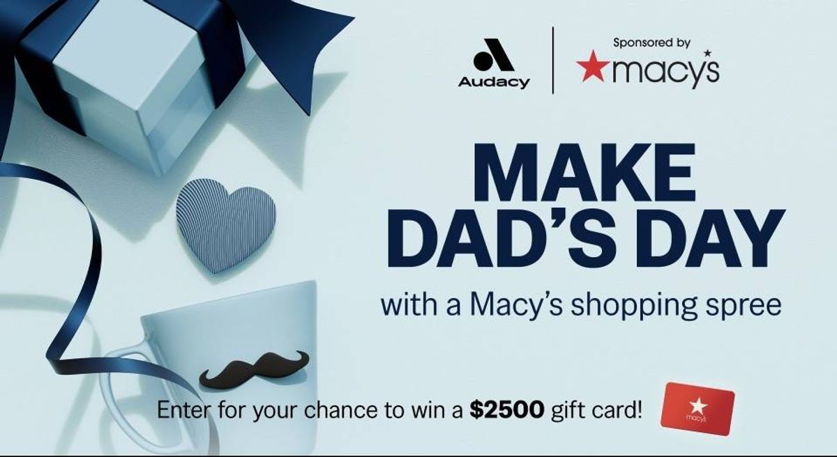 Audacy and Macy's Father's Day Contest