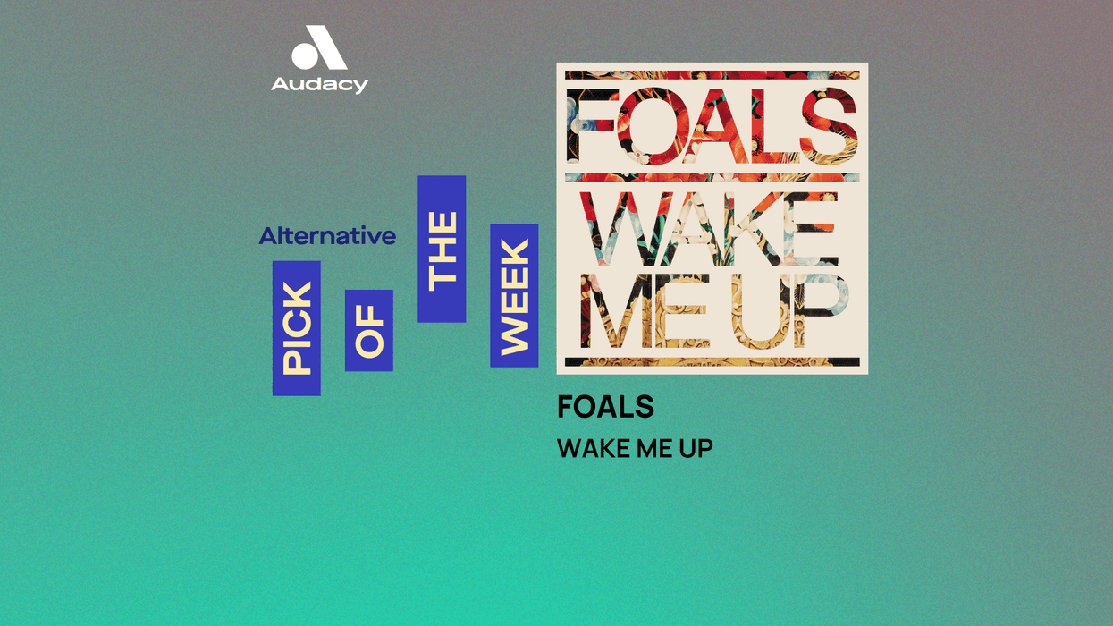 Audacy's Alternative Pick of the Week: Foals - 'Wake Me Up'