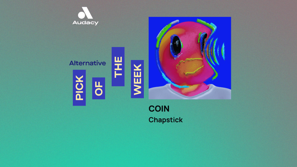 Audacy's Alternative Pick of the Week: \u200bCOIN - 'Chapstick'