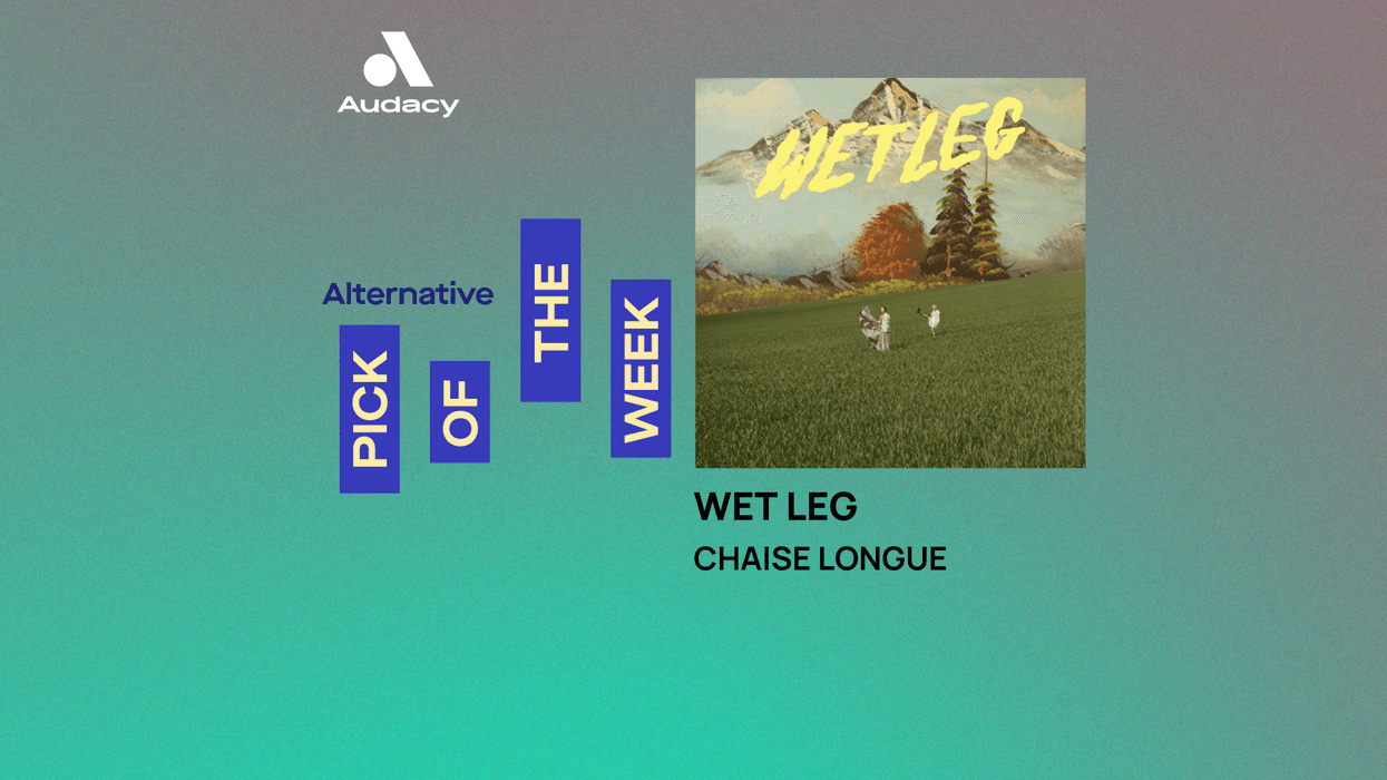 Audacy's Alternative Pick of the Week: Wet Leg - 'Chaise Longue'