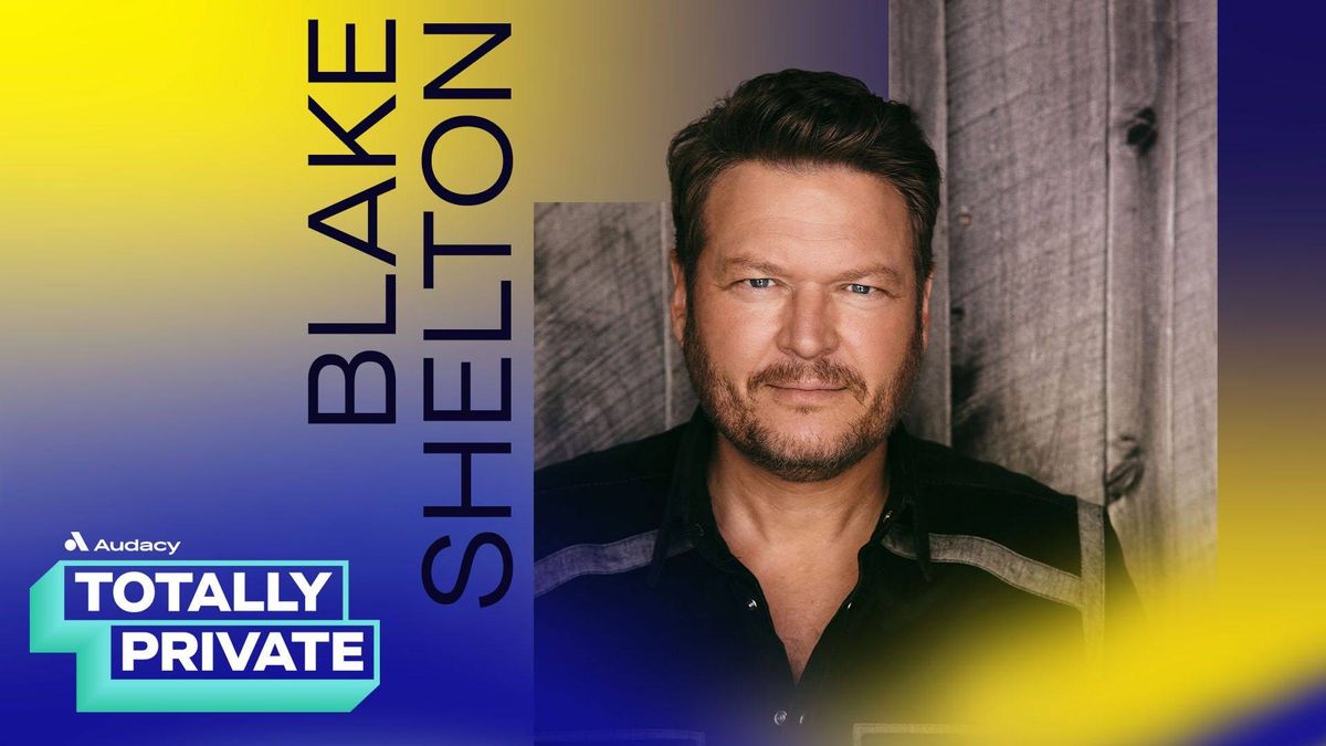 Audacy's Totally Private with Blake Shelton