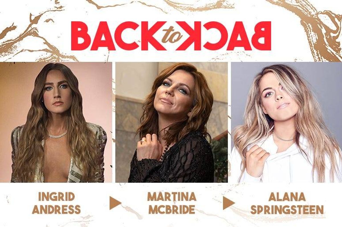 Back To Back: Ingrid Andress, Martina McBride, and Alana Springsteen