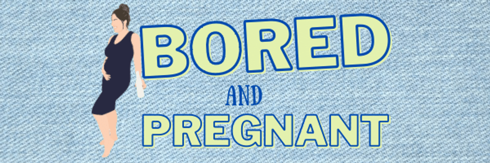 bored and pregnant