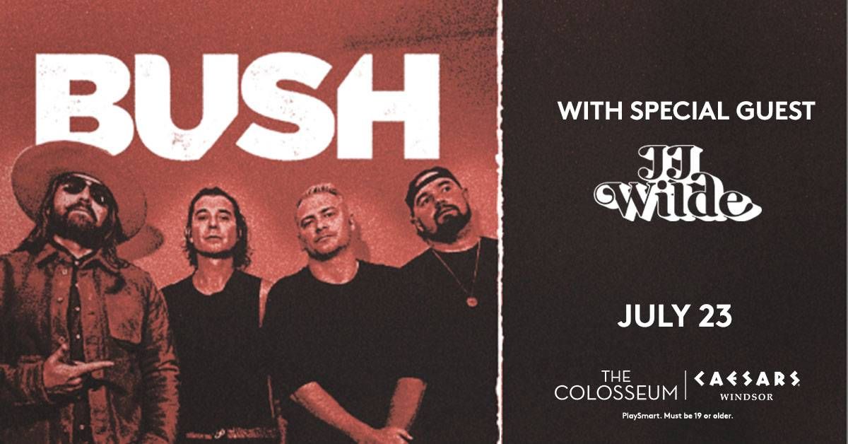 Bush concert ft. JJ Wilde on July 23 at The Colosseum, Caesars Windsor.