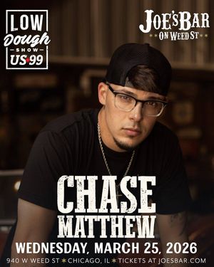US*99 Low Dough Show: Chase Matthew