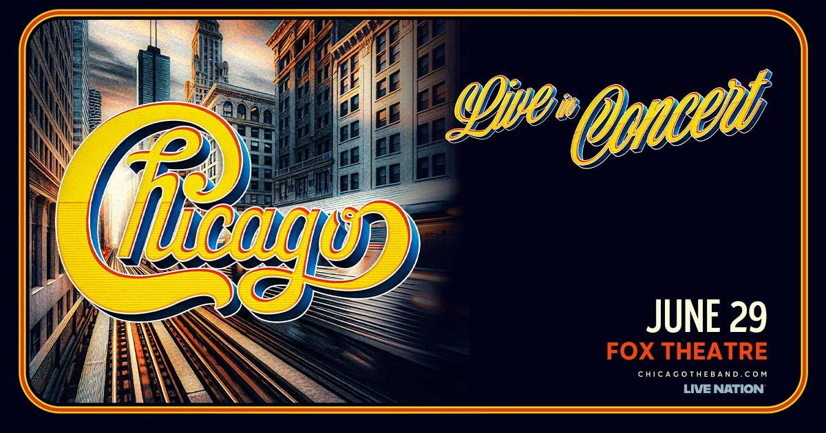 Concert poster for the band Chicago, Live in Concert. Date June 29, Fox Theatre.