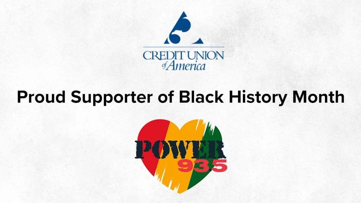 Credit Union of America and Power 93.5 are proud supporters of Black History Month