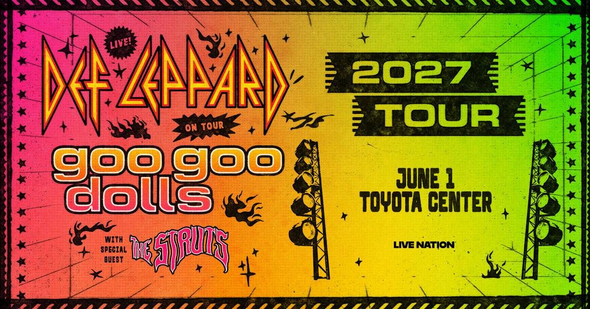 Def Leppard Goo Goo Dolls with The Struts 2027 Tour June 1 at the Toyota Center