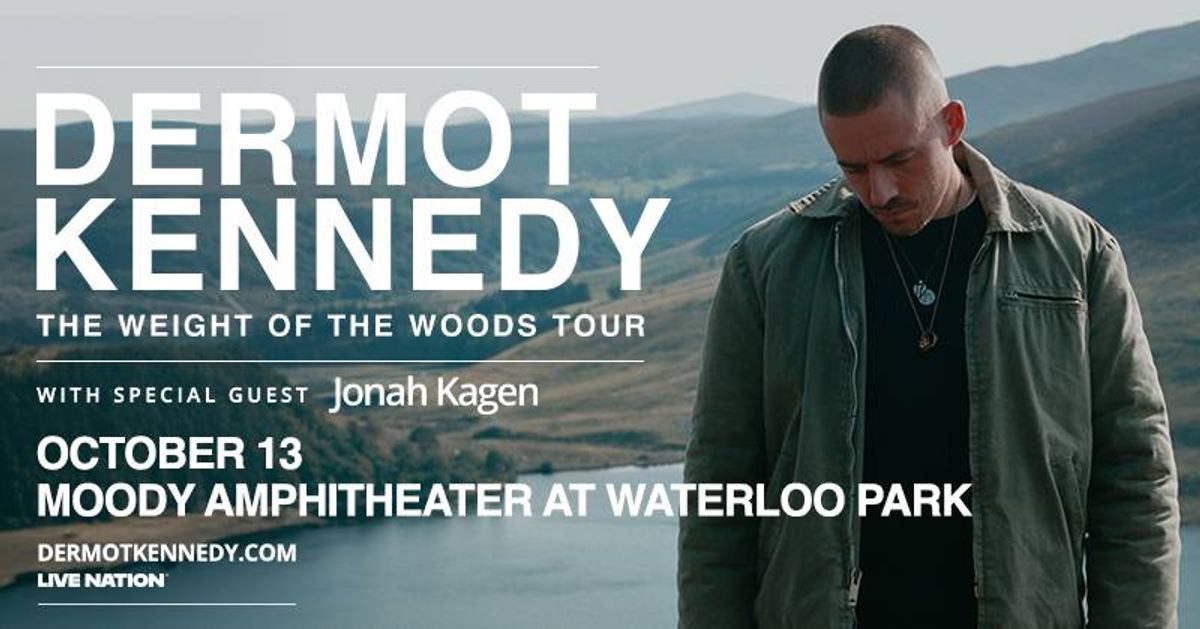 Dermot Kennedy & Jonah Kagen: The Weight of the Woods Tour. Oct 13, Moody Amphitheater.