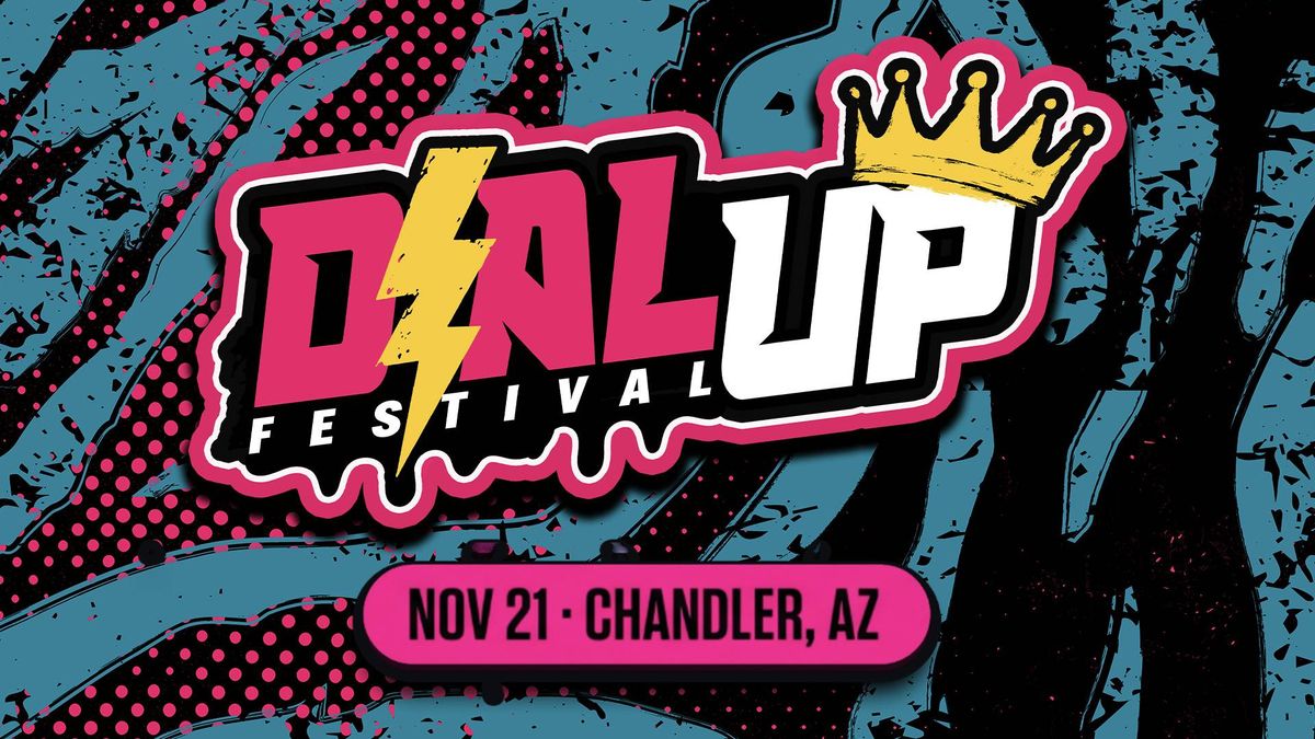 Dial Up Festival November 21st Chandler, AZ