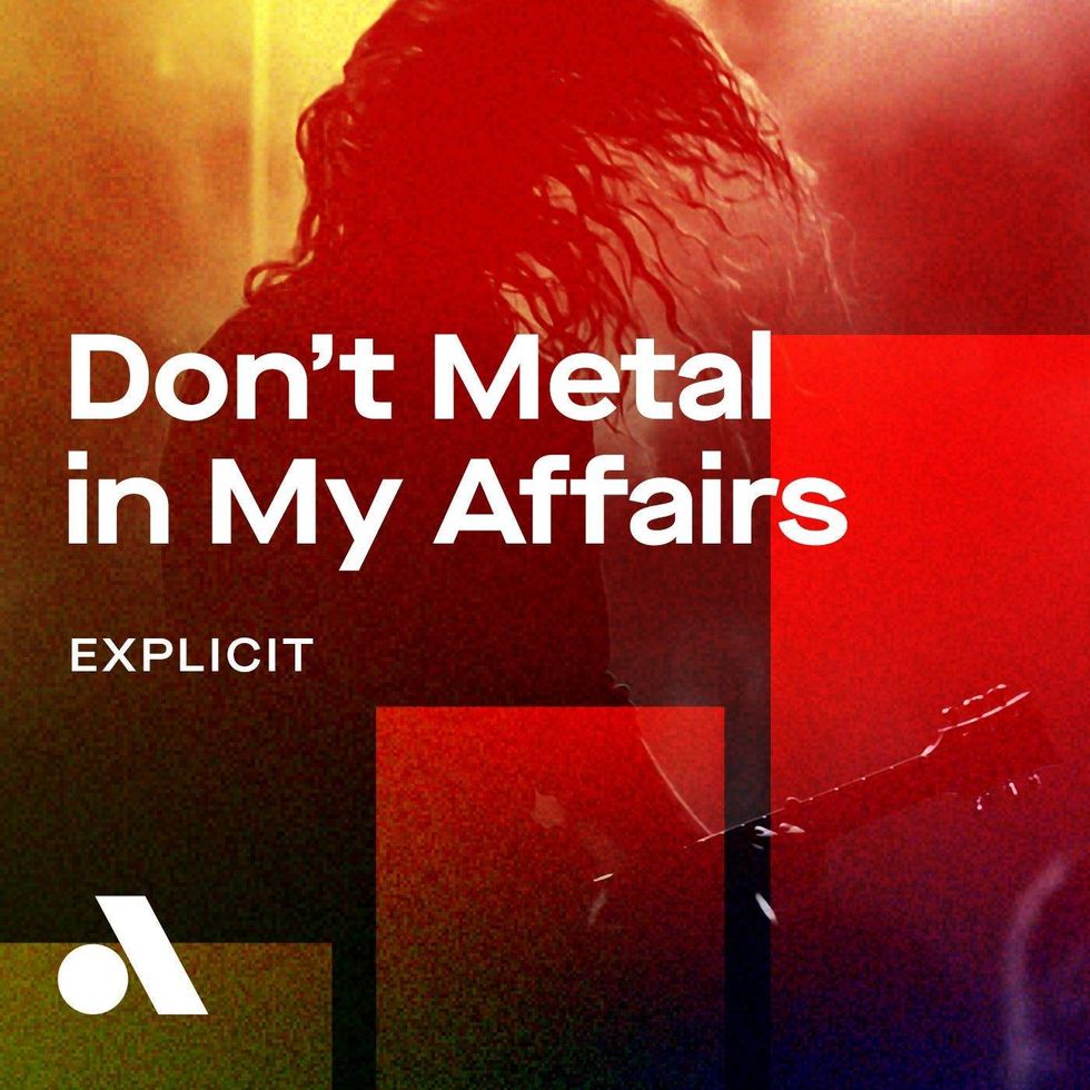 Don't Metal In My Affairs