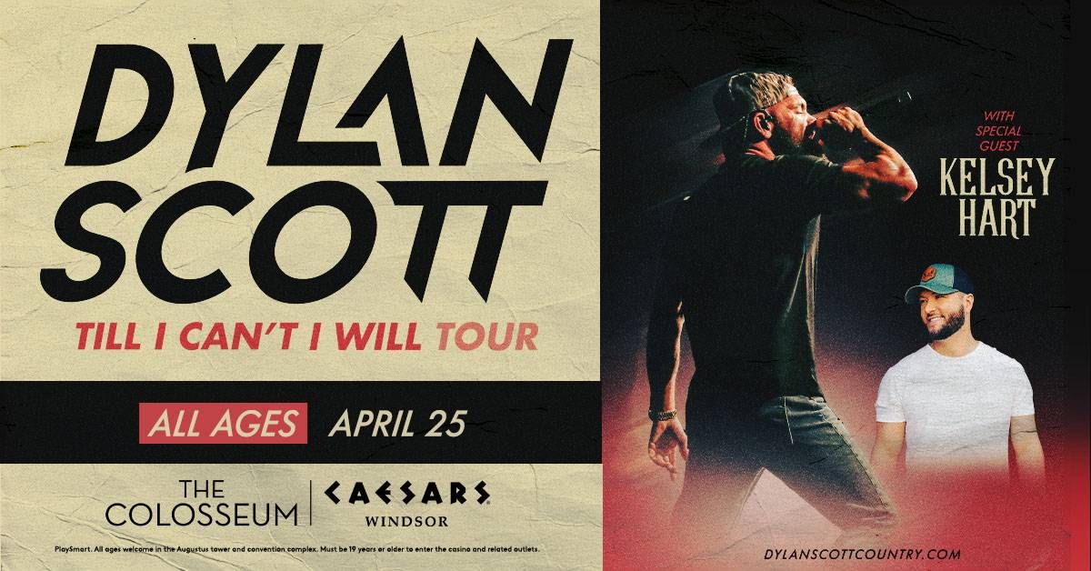 Dylan Scott & Kelsey Hart: Till I Can't I Will Tour, April 25 at The Colosseum, Caesars Windsor.