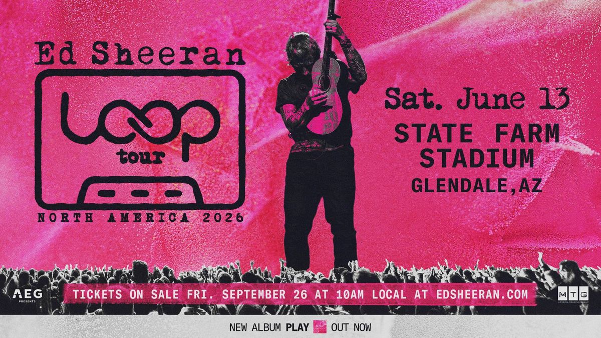 Ed Sheeran Loop Tour 2026 concert poster: June 13, State Farm Stadium, Glendale, AZ.