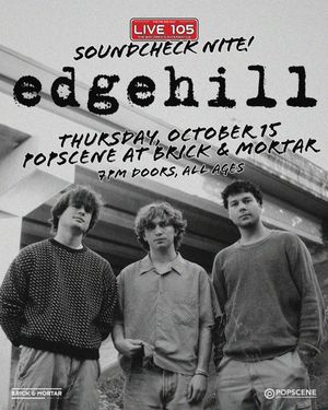 Popscene and LIVE 105 Presents: Edgehill
