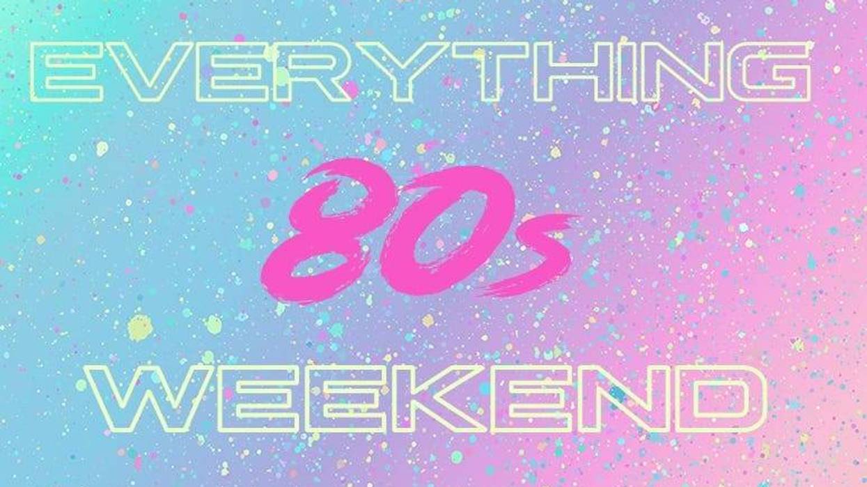 Everything 80s Weekend