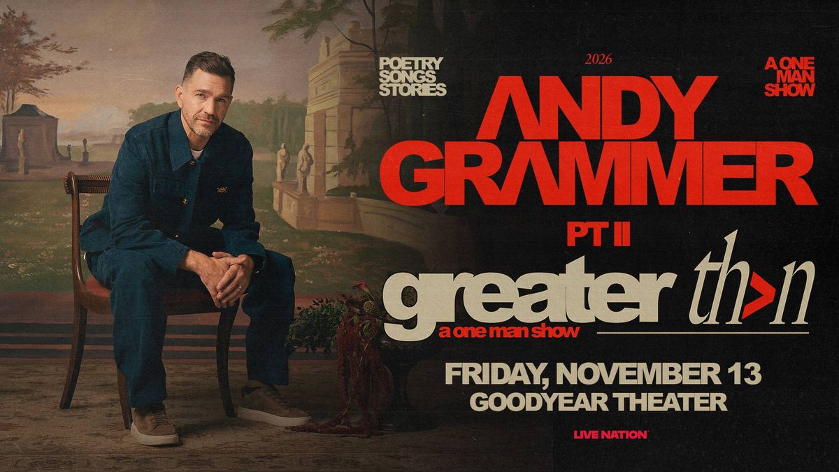 Flyer for Andy Grammer: Greater Than Pt. II: A One Man Show at The Goodyear Theater on November 13, 2026 at 7:30 PM