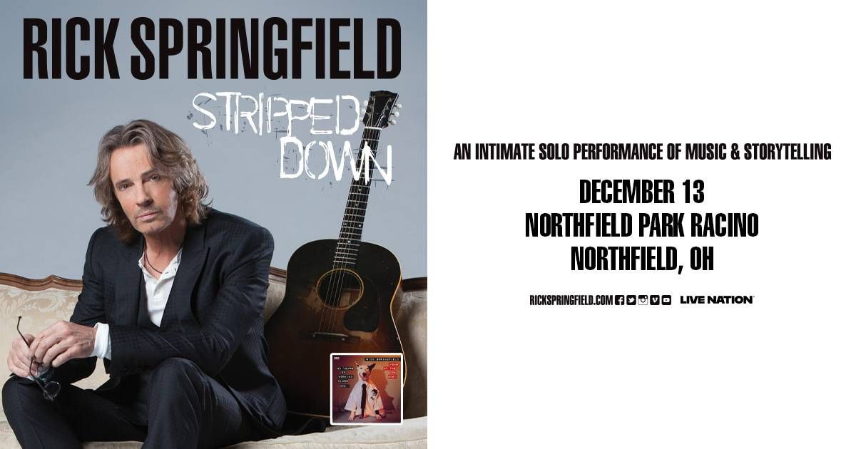 Flyer for Rick Springfield's "Stripped Down" tour: An Intimate Solo Performance of Music & Storytelling at Northfield Park Racino on December 13, 2026