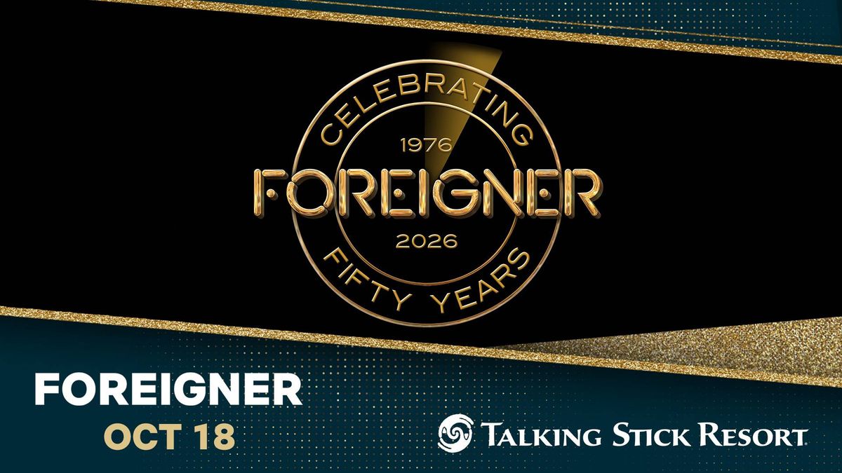 Foreigner celebrating 50 years (1976-2026). Oct 18 at Talking Stick Resort.