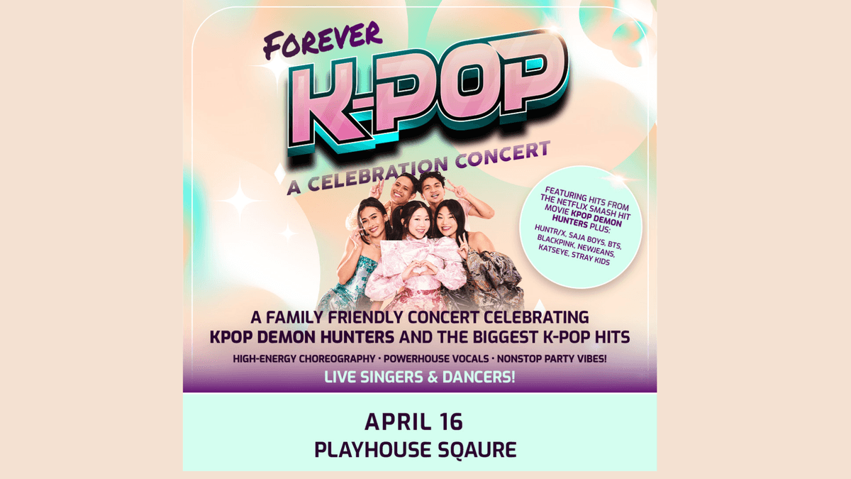 Forever K-POP Celebration Concert poster with 5 performers. April 16, Playhouse Sqaure.