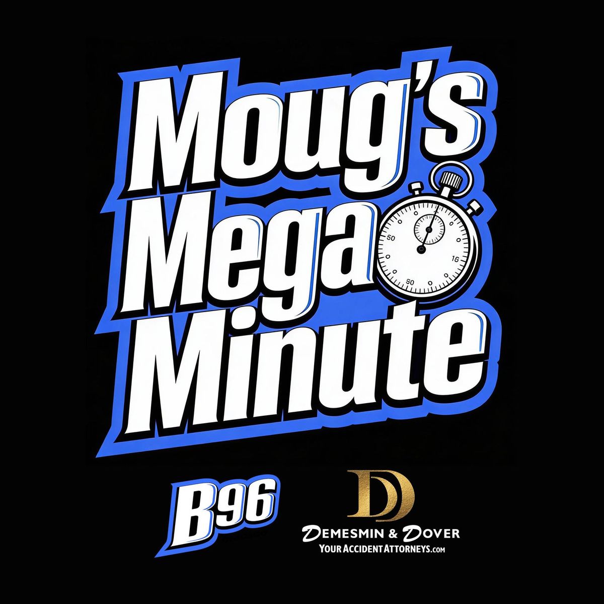 B96 Moug's Mega Minute for your chance to win $1,000
