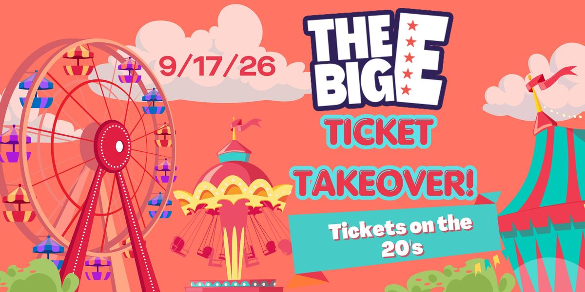 The Big E Ticket Takeover