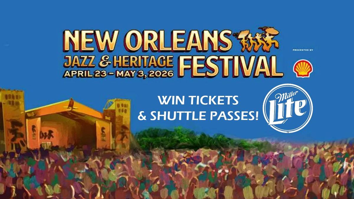 Your chance at Jazz Fest Weekend 2 tickets & Shuttle Passes!