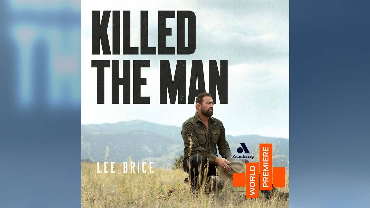 WORLD PREMIERE: Lee Brice - 'Killed The Man'