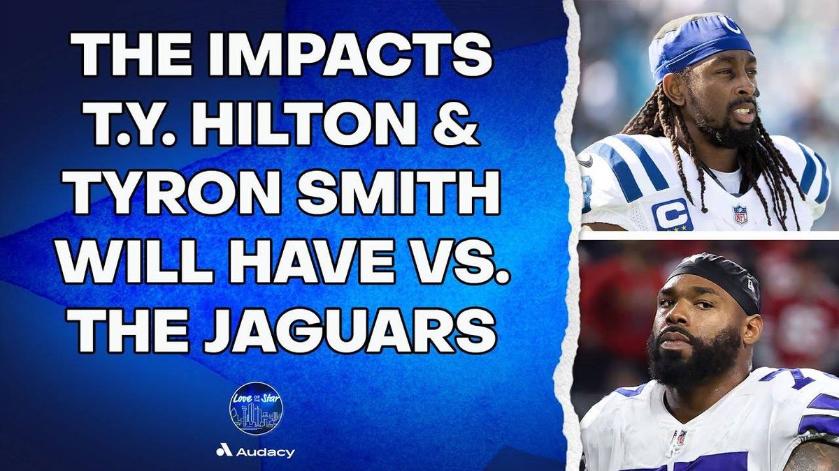 Love of the Star: The impacts T.Y. Hilton and Tyron Smith will bring on Sunday