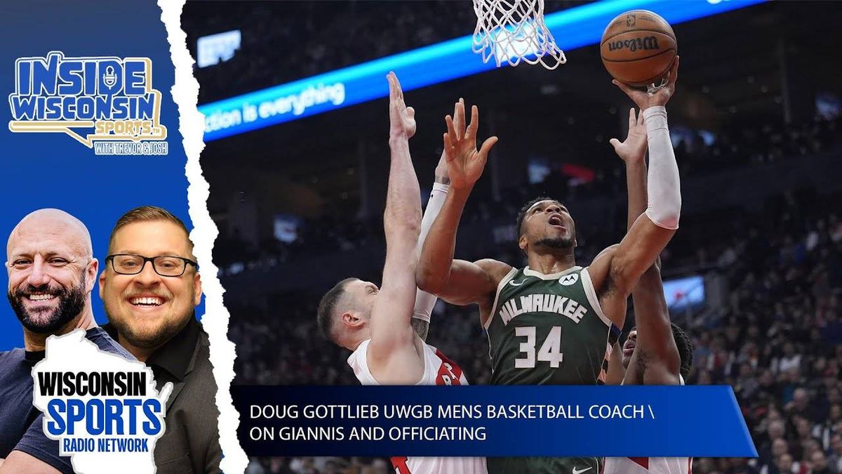 Doug Gottlieb Weighs In On How Giannis Is Being Officiated On Inside Wisconsin Sports With Trevor And Josh