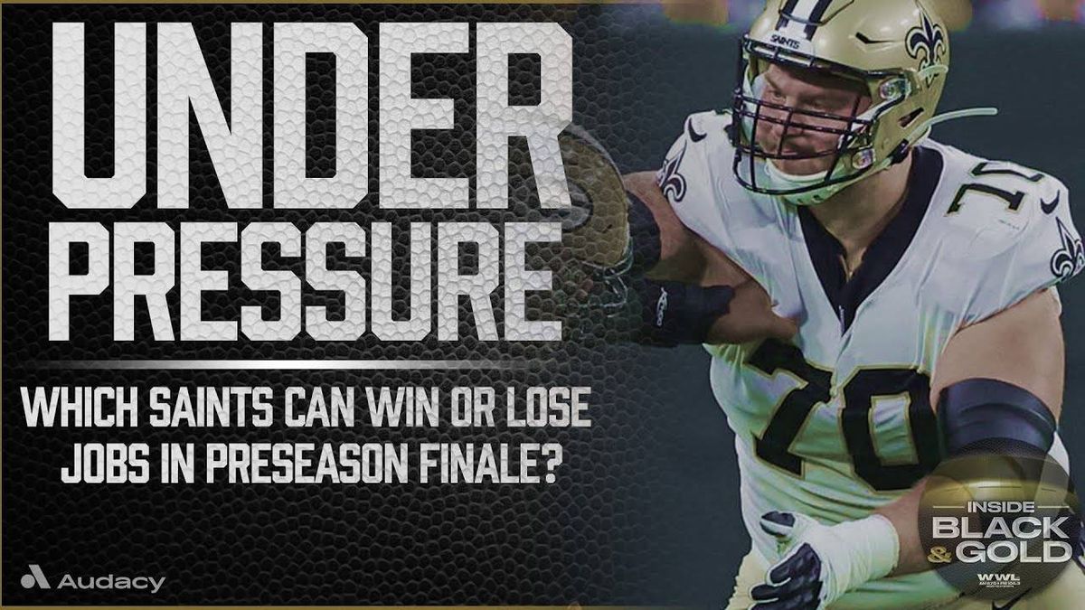Under pressure: These Saints players have the most on the line in preseason finale