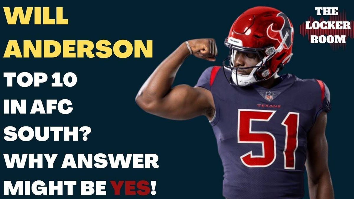 Locker: Why Will Anderson Jr. will be top 10 player in AFC South as rookie
