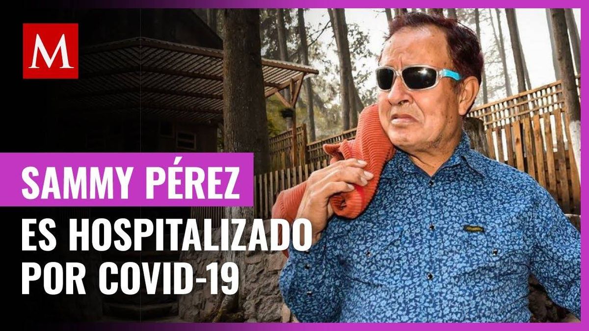 Sammy Perez Hospitalizado Con Daño Pulmonar Por Covid 19