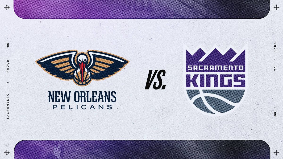 Kings vs. Pelicans Tickets