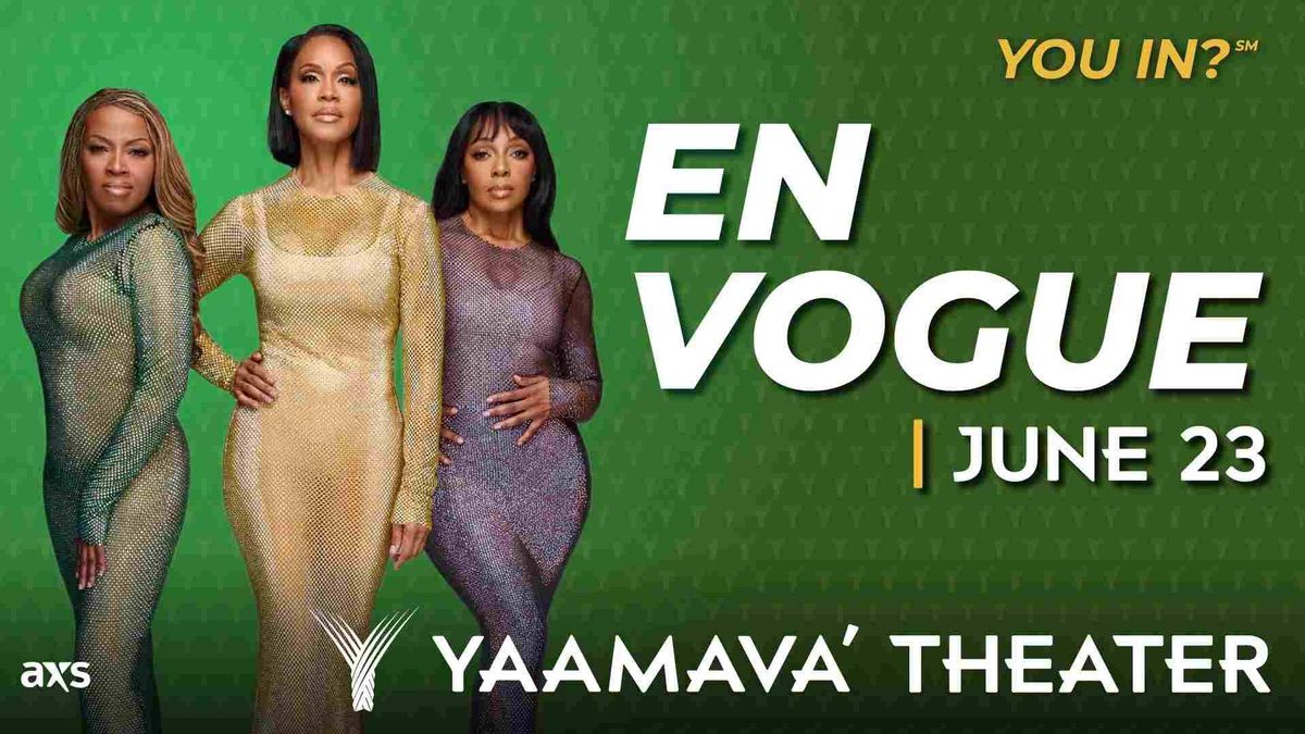 Listen for a chance to win tickets to see En Vogue at Yaamava Theater