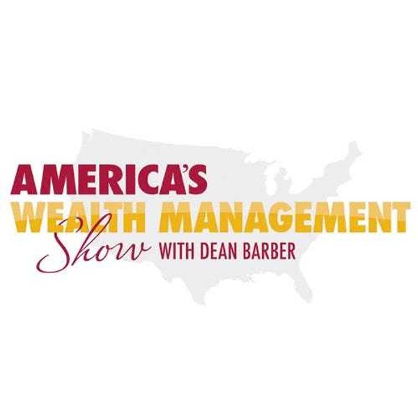 America's Wealth Management Show with Dean Barber