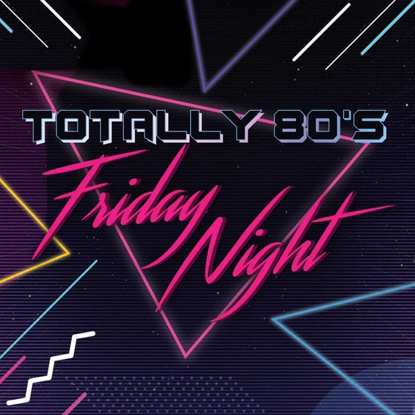 Totally 80's Friday Night