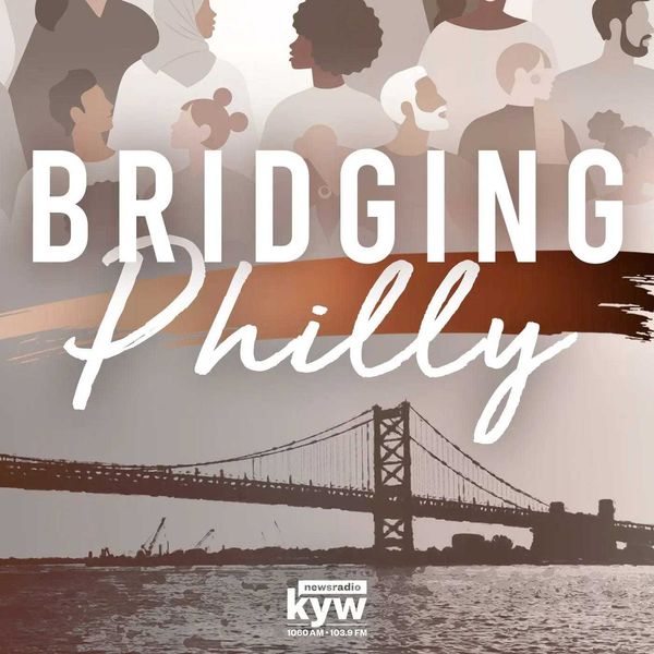 Bridging Philly | 1210WPHT