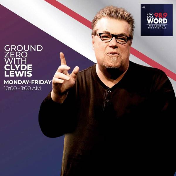 Ground Zero with Clyde Lewis