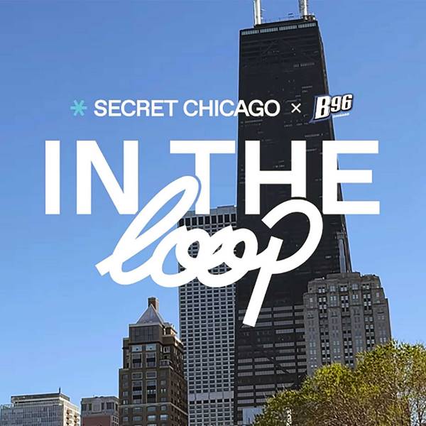 In The Loop with Secret Chicago
