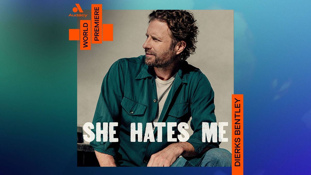 WORLD PREMIERE: Dierks Bentley - ‘She Hates Me’