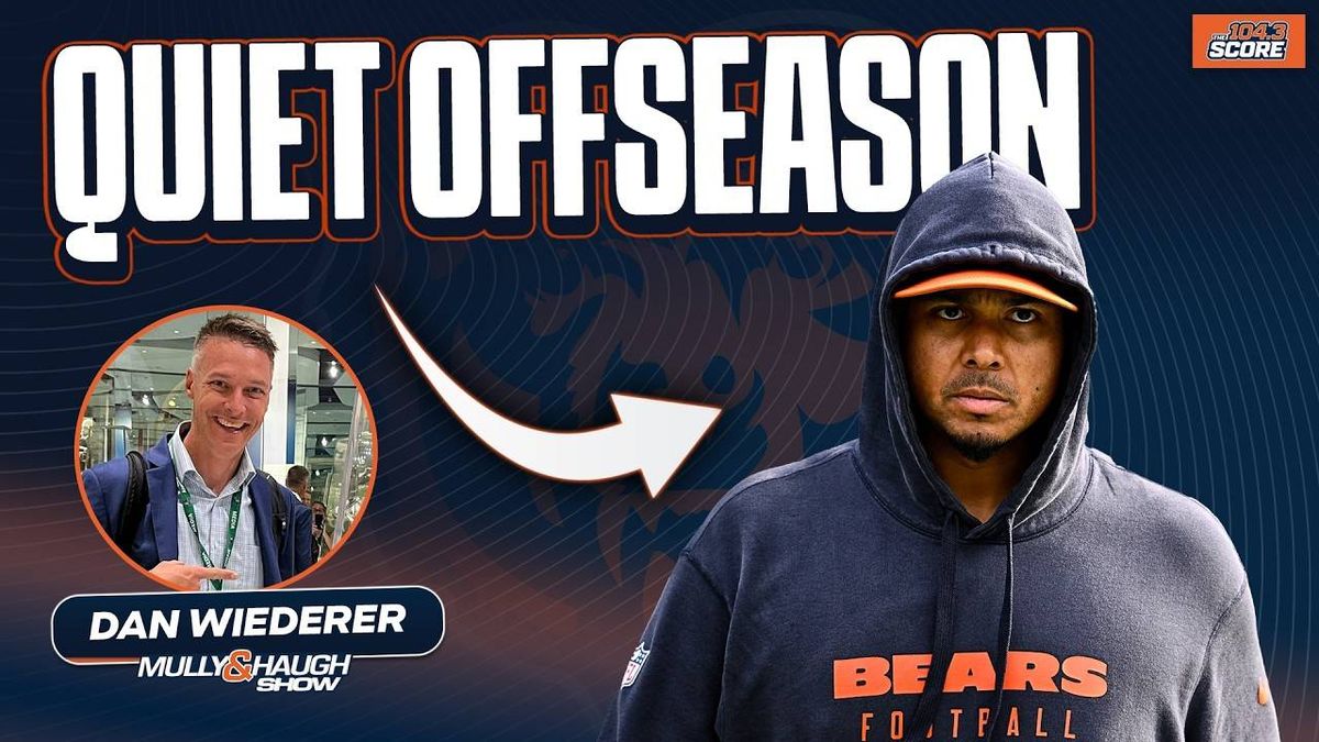Mully & Haugh: Dan Wiederer doesn't expect the Bears to make a big splash this offseason