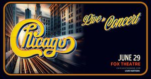 An Evening with Chicago at the Fox Theatre