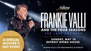 Andiamo Restaurants Presents Frankie Valli at the  Detroit Opera House