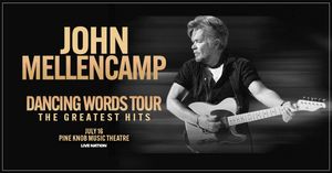 John Mellencamp Dancing Words Tour The Greatest Hits