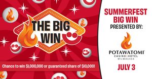 The Summerfest Big Win Presented by Potawatomi Casino Hotel
