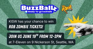 KISW & BUZZBALL at 7-Eleven Friday June 19th!